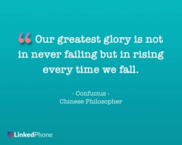 Confucius - Motivational Inspirational Quotes and Sayings: Our greatest glory is not in never failing but in rising every time we fall.
