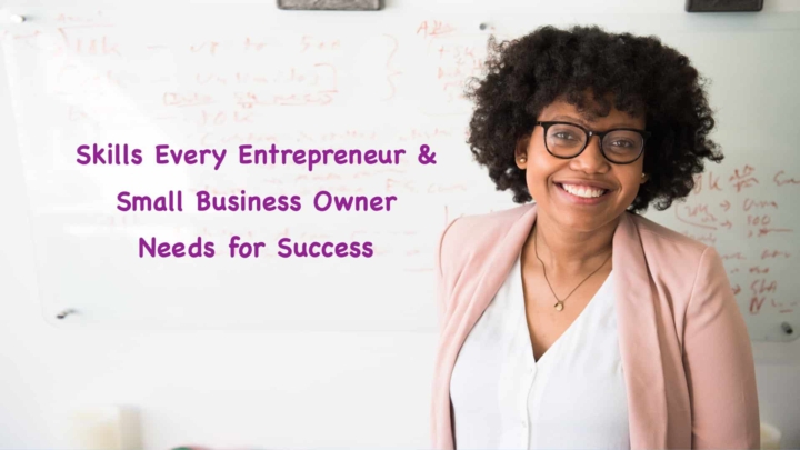 Entrepreneur and Small Business Skills to Succeed