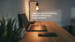 Take Your Small Business Remote with a Virtual Business Phone Number