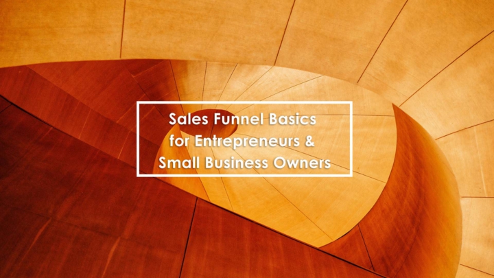 Sales funnel basics for entrepreneurs & small business owners