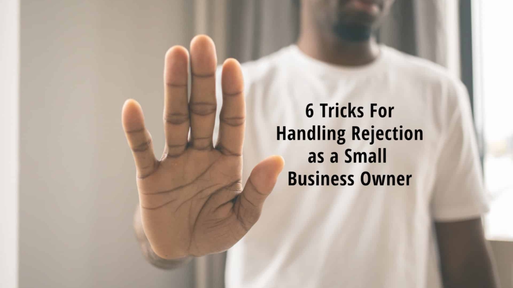 Tricks for handling rejection as a small business owner