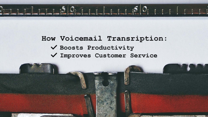 How voicemail transcription boosts productivity & customer service